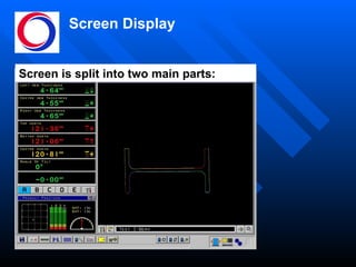 Screen Display Screen is split into two main parts: 