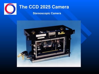 The CCD 2025 Camera Stereoscopic Camera 