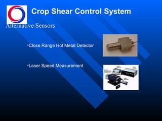 Crop Shear Control System Alternative Sensors Close Range Hot Metal Detector Laser Speed Measurement 