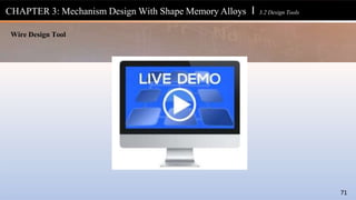 CHAPTER 3: Mechanism Design With Shape Memory Alloys l 3.2 Design Tools
71
Wire Design Tool
 