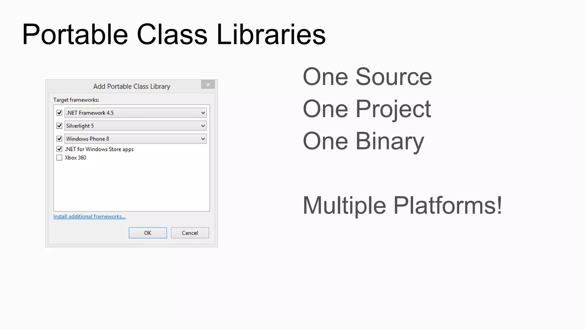One Source
One Project
One Binary

Multiple Platforms!
 
