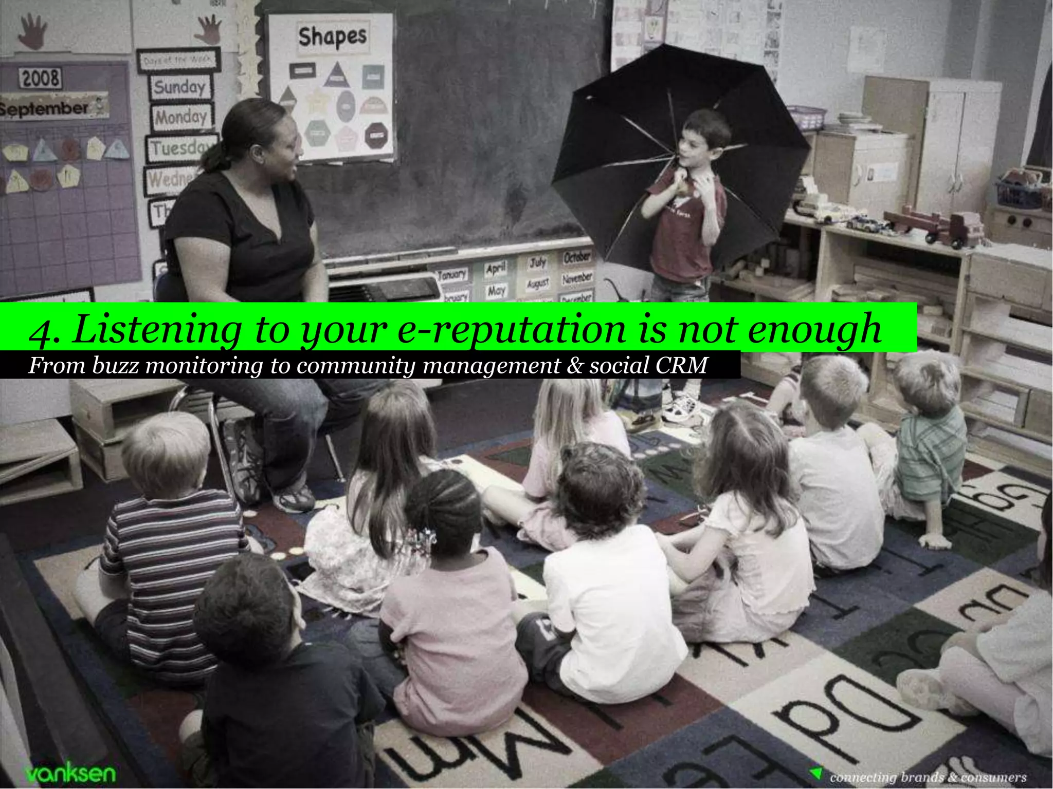 4. Listening to your e-reputation is not enough
From buzz monitoring to community management & social CRM




                                         35
                                        35
 