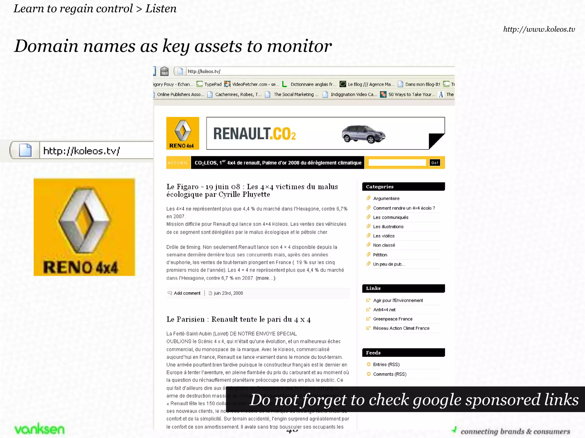 Learn to regain control > Listen
                                                                     http://www.koleos.tv

Domain names as key assets to monitor




                                   Do not forget to check google sponsored links
                                        48
                                       48
 