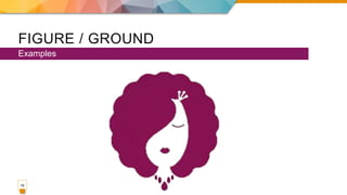 FIGURE / GROUND
Examples
16
 