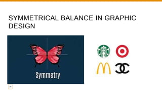 SYMMETRICAL BALANCE IN GRAPHIC
DESIGN
25
 