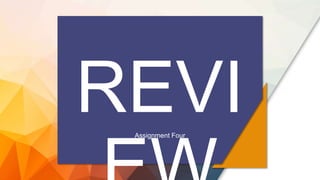 REVI
Assignment Four
 