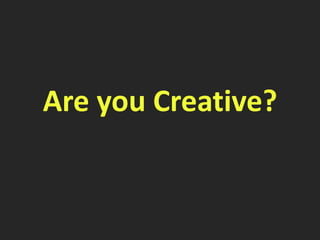 Are you Creative? 