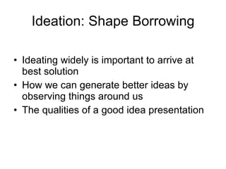 Ideation: Shape Borrowing ,[object Object],[object Object],[object Object]