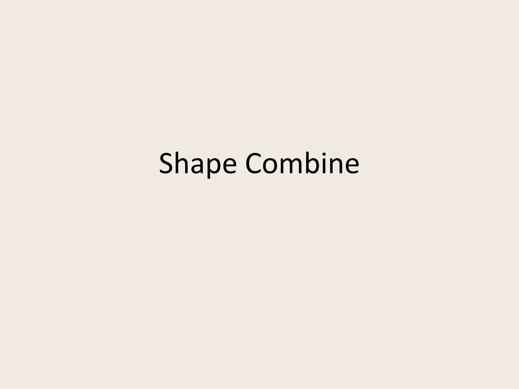 Shape Combine