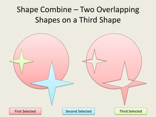 Shape Combine – Two Overlapping Shapes on a Third ShapeFirst SelectedThird SelectedSecond Selected
