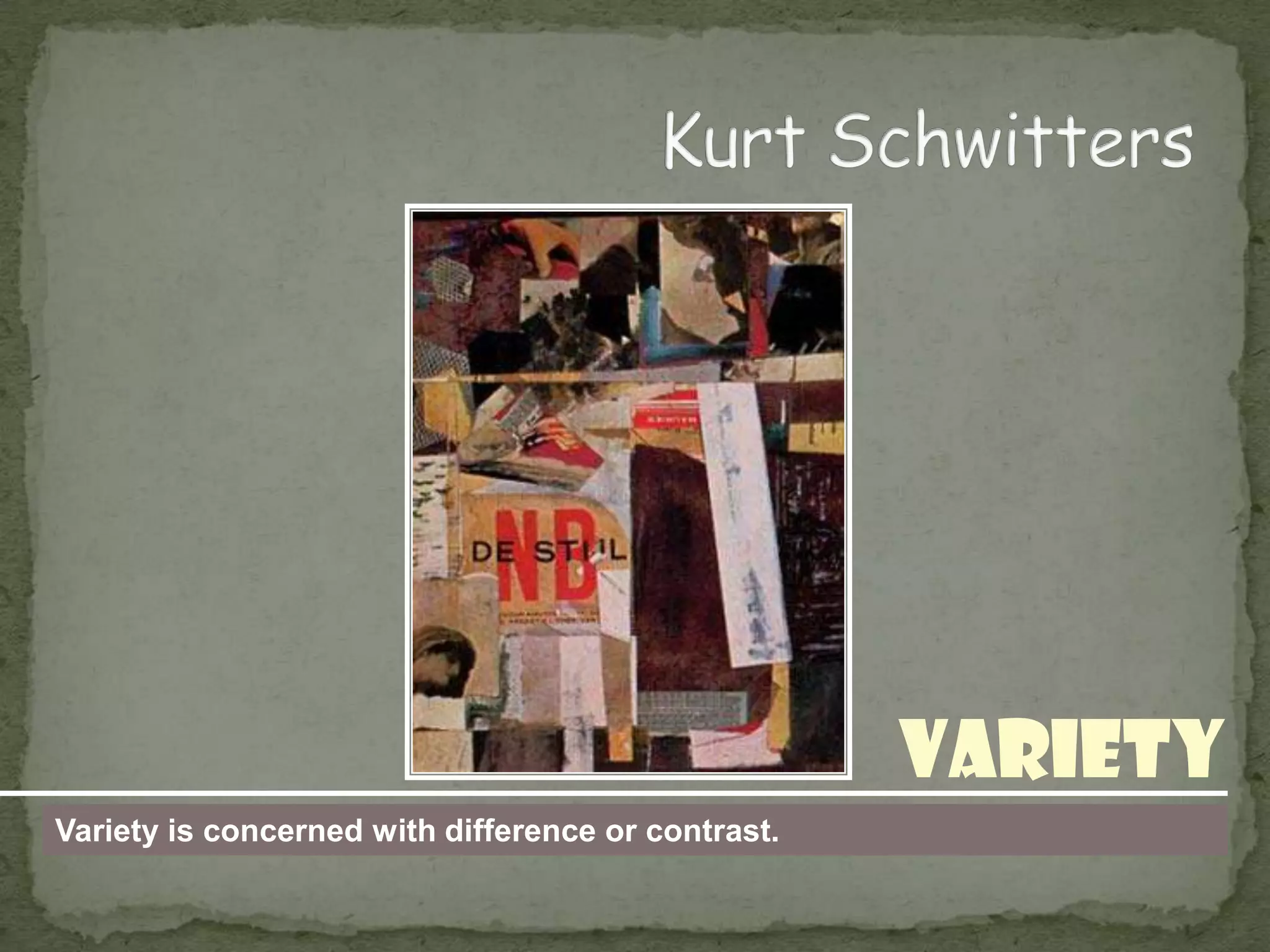 Variety
Variety is concerned with difference or contrast.