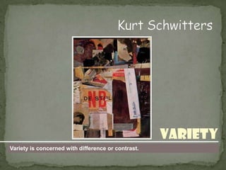 Variety
Variety is concerned with difference or contrast.