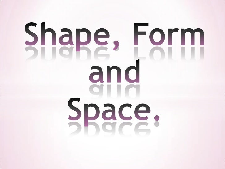 Form Shape And Space : Shape form and space