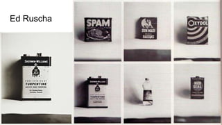 Ed Ruscha
 