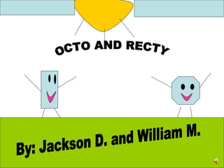 S OCTO AND RECTY By: Jackson D. and William M. 