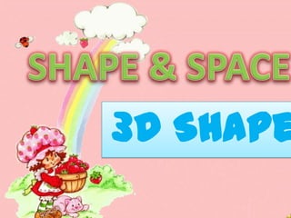 3D Shape
 