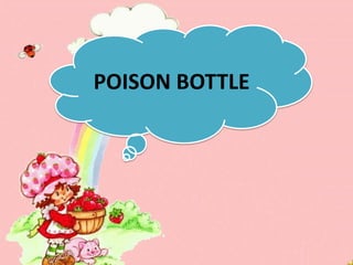 POISON BOTTLE
 