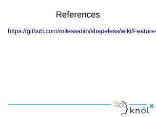 References
https://github.com/milessabin/shapeless/wiki/Feature-https://github.com/milessabin/shapeless/wiki/Feature-
 