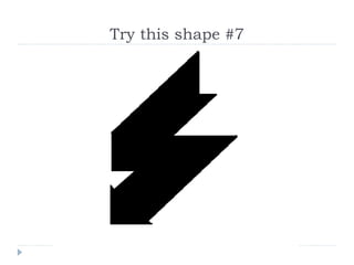 Try this shape #7 