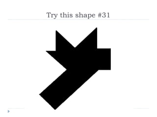 Try this shape #31 