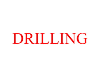 DRILLING
 