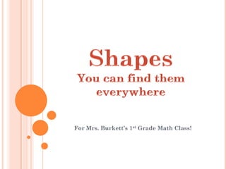 For Mrs. Burkett’s 1st Grade Math Class!
 