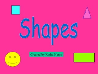 Shapes Created by Kathy Henry 
