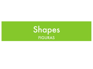 Shapes
 FIGURAS
 