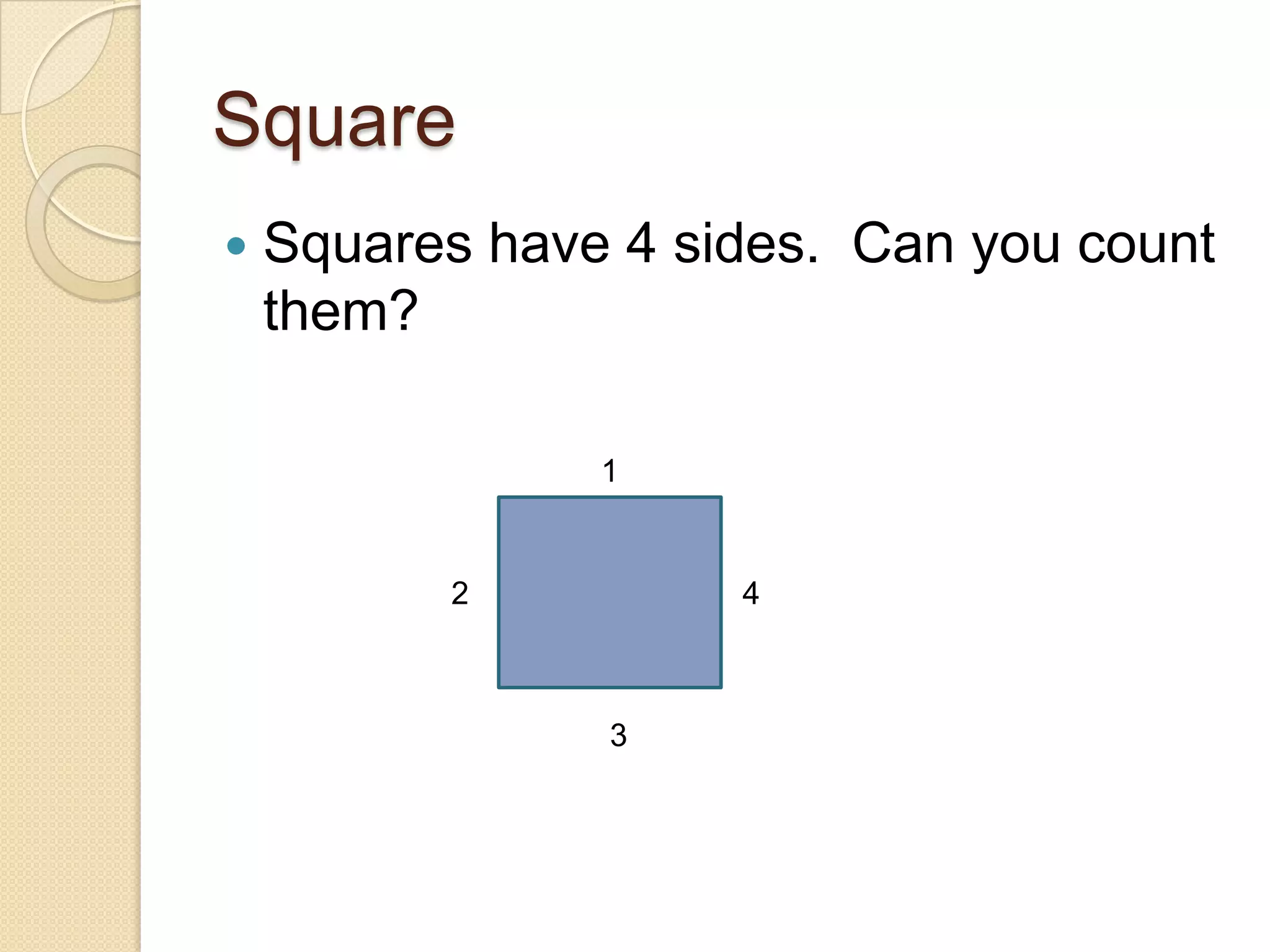 SquareSquares have 4 sides. Can you count them?1243