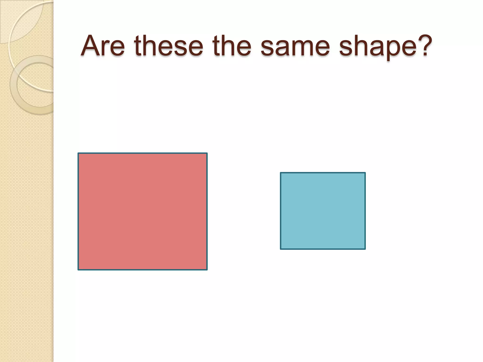 Are these the same shape?