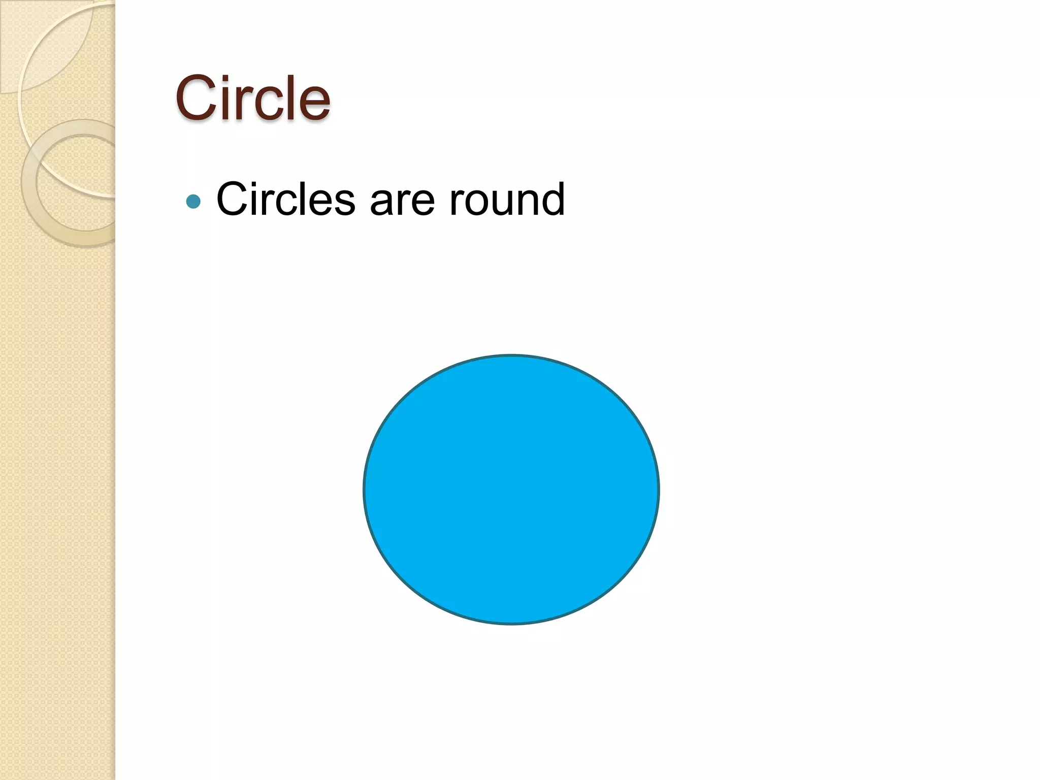 CircleCircles are round