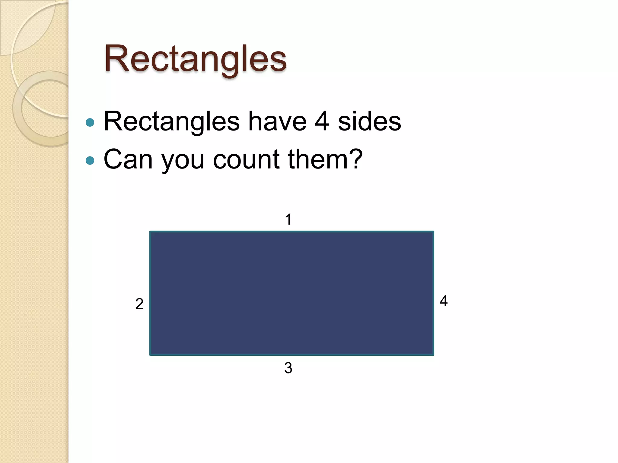 RectanglesRectangles have 4 sidesCan you count them?1423
