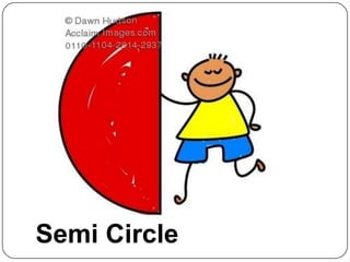 Semi Circle
 