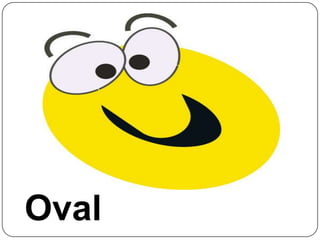 Oval
 