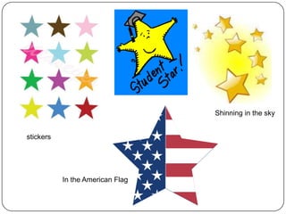 stickers
In the American Flag
Shinning in the sky
 