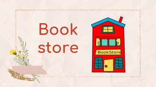 Book
store
 