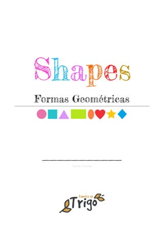 Shapes
Formas Geométricas
___________
Name | Nome
 