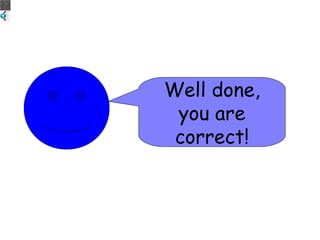 Well done, you are correct!