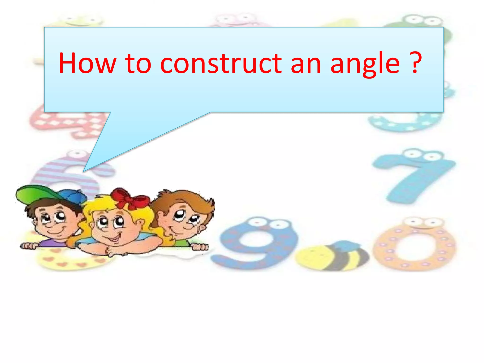 How to construct an angle ?
 