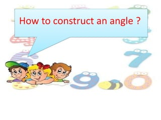 How to construct an angle ?
 