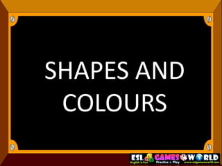 SHAPES AND COLOURS 