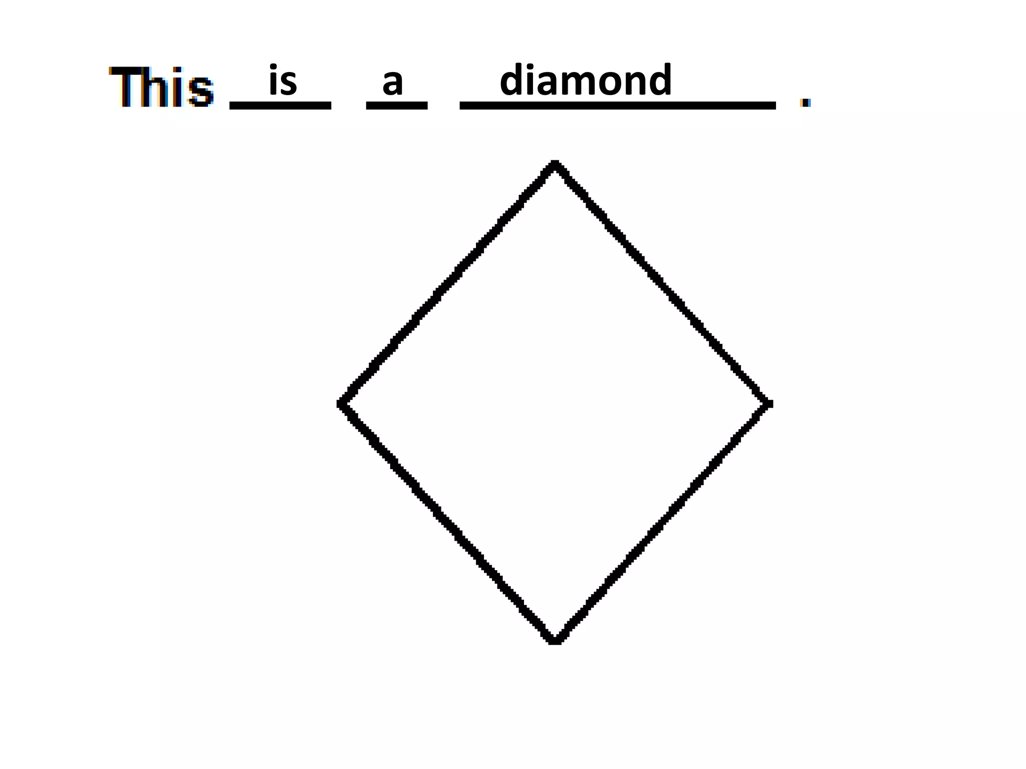is

a

diamond

 