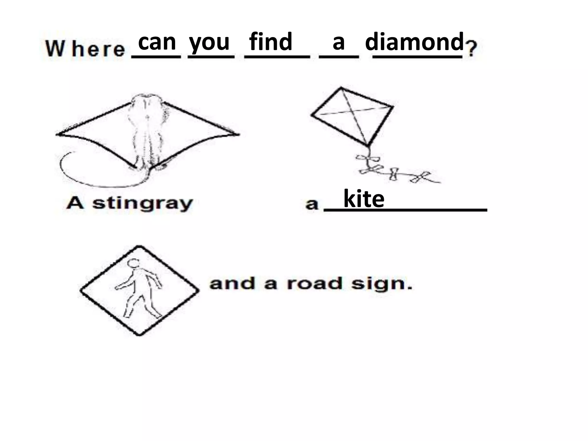 can you find

a diamond

kite

 