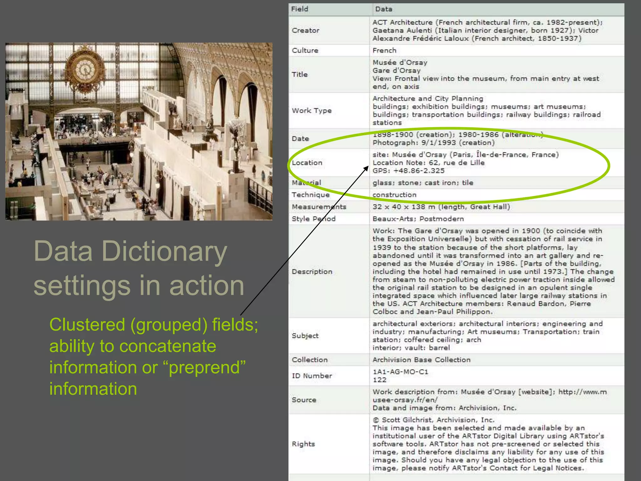 Data Dictionary
settings in action
 Clustered (grouped) fields;
 ability to concatenate
 information or ―preprend‖
 information
 