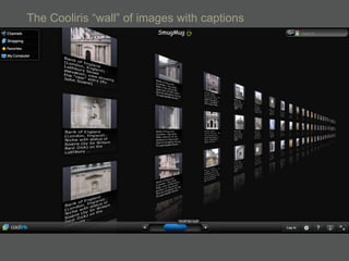 The Cooliris ―wall‖ of images with captions
 