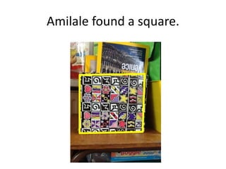 Amilale found a square.
 