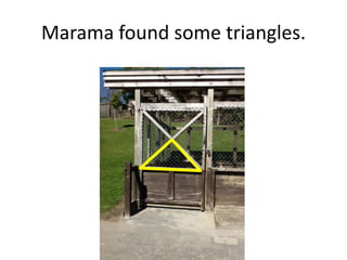 Marama found some triangles.
 