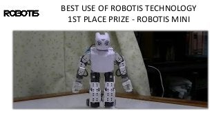 BEST USE OF ROBOTIS TECHNOLOGY
1ST PLACE PRIZE - ROBOTIS MINI
 