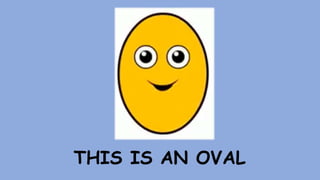 THIS IS AN OVAL