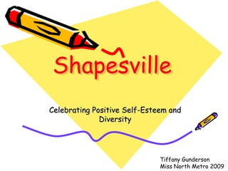 Shapesville Celebrating Positive Self-Esteem and Diversity  Tiffany Gunderson Miss North Metro 2009 